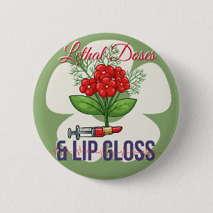 “Lethal Doses & Lip Gloss”- 花柄の医療ユーモア 缶バッジ