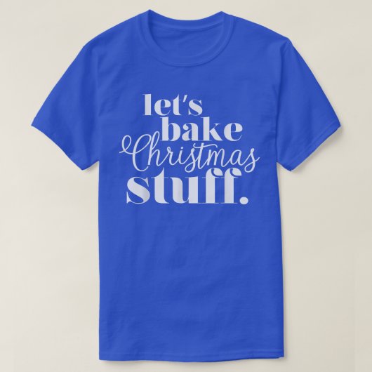 Let's Bake Christmas Stuff Cute Holiday Baking Foo Tシャツ (デザイン正面)