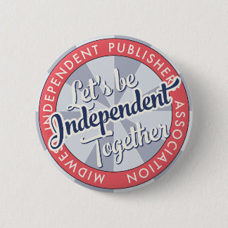 “Let's Be Independent Together” MiPA Button, 2-1/4 缶バッジ