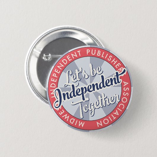“Let's Be Independent Together” MiPA Button, 2-1/4 缶バッジ (正面&裏面)
