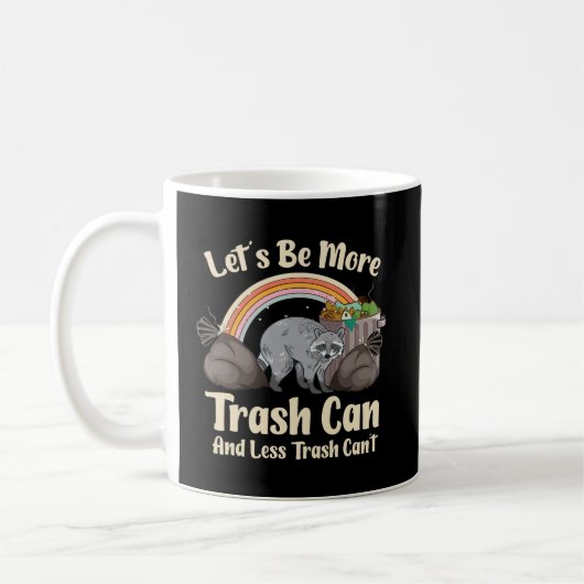 let's be more trash can and less trash can't funny コーヒーマグカップ (左)