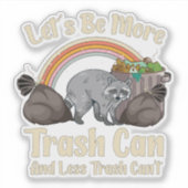 let's be more trash can and less trash can't funny シール (正面)