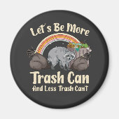 let's be more trash can and less trash can't funny マグネット (正面)