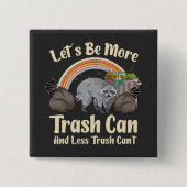 let's be more trash can and less trash can't funny 缶バッジ (正面)