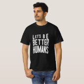 Let's Better Humans Tee - 前向き Message Tシャツ (正面フル)