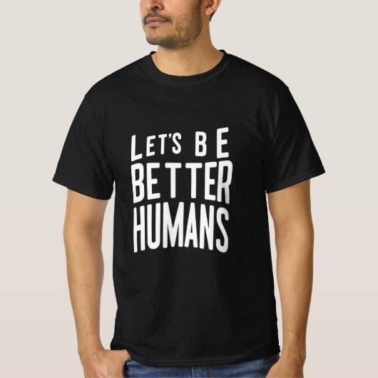 Let's Better Humans Tee - 前向き Message Tシャツ (正面)