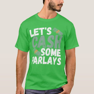 Lets Cash Some Parlays Sports Betting Parlay frien Tシャツ
