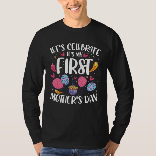 Lets Celebrate Its My First Mothers Day   Mom  1 Tシャツ (正面)