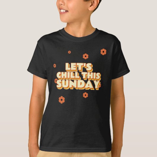 Let's Chill This Sunday Tシャツ (正面)