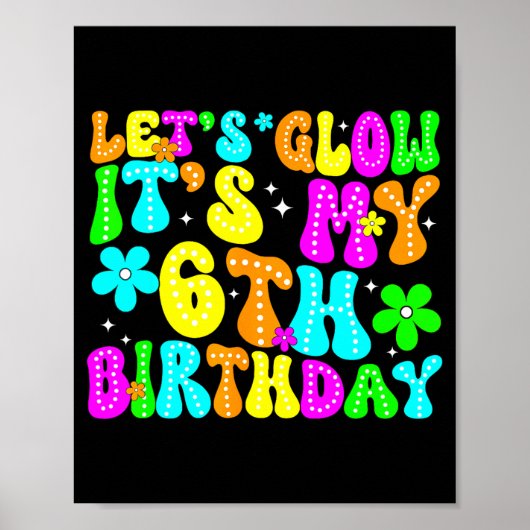 Lets Crazy It's My 6th Birthday Glowing 6 Year Old ポスター (正面)