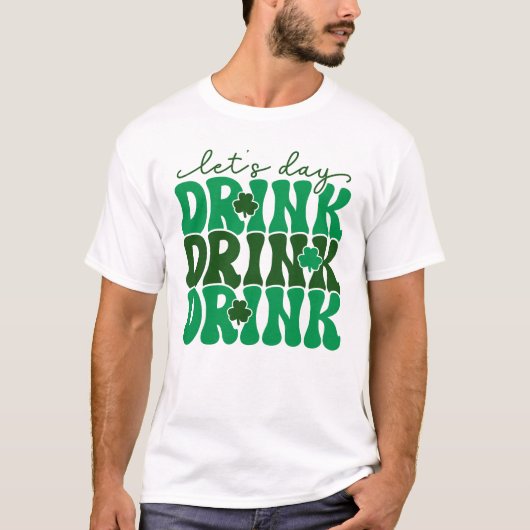 Let's Day おもしろい Drink St. Patrick's Day Tシャツ (正面)