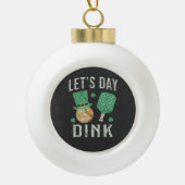 Let's day dink funny pickleball  セラミックボールオーナメント (正面)