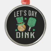 Let's day dink funny pickleball  メタルオーナメント (正面)