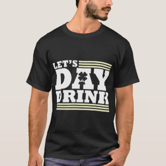 Let's Day Drink – 不適切なSt patricks day Tシャツ