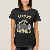 Let's Do Crimes Trash Can Garbage Panda Raccoon 11 Tシャツ (正面)