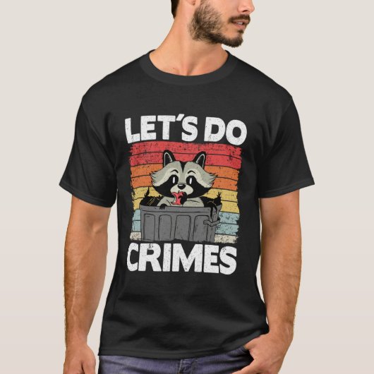 Let's Do Crimes Trash Can Garbage Panda Raccoon Tシャツ (正面)