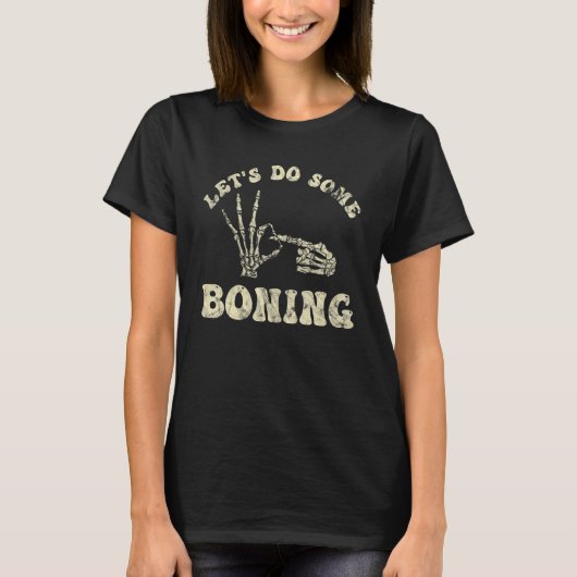 Let's Do Some Boning Hands Bone Funny Tシャツ (正面)