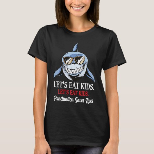 Let's Eat Kids Punctuation Saves Lives Grammar sha Tシャツ (正面)