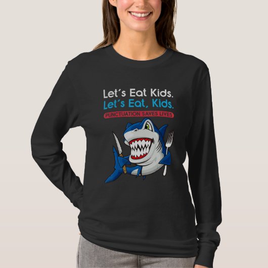 Let's Eat Kids Punctuation Saves Lives Grammar Sha Tシャツ (正面)