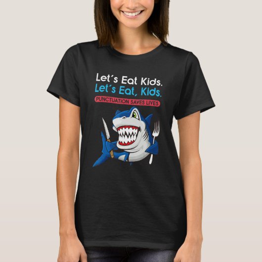 Let's Eat Kids Punctuation Saves Lives Grammar Sha Tシャツ (正面)