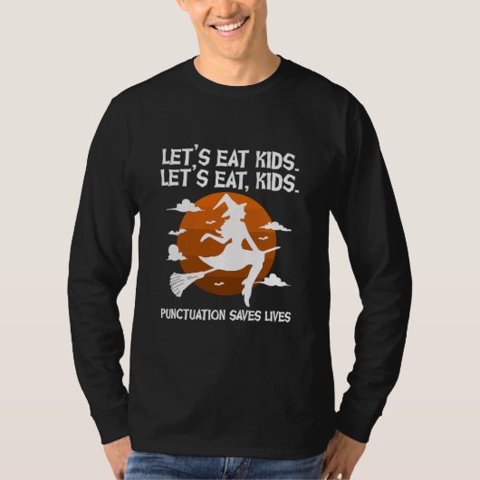 Let's Eat Kids Punctuation Saves Teacher Witch Tシャツ (正面)