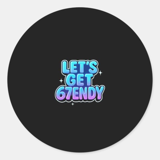 Let's Get 67endy Alpha Meme Gen-z Vibes  ラウンドシール (正面)