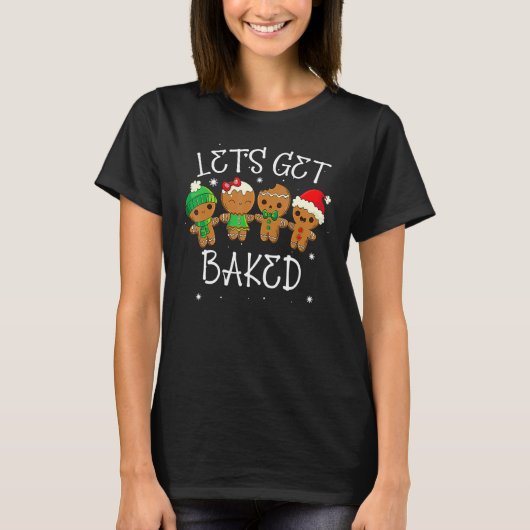 Let's Get Baked Christmas Gingerbread Cookie Bakin Tシャツ (正面)
