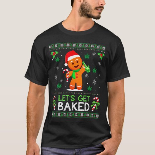 Lets Get Baked Ugly Sweater Weed Christmas Xmas  Tシャツ (正面)