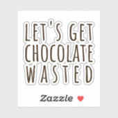 Let's Get Chocolate Wasted Chocoholic シール (シート)