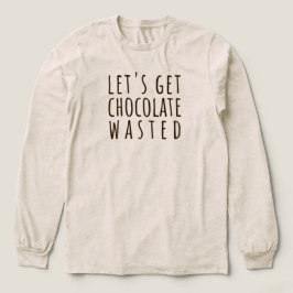 Let's Get Chocolate Wasted Chocoholic トライブレンドＴシャツ