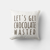 Let's Get Chocolate Wasted Chocoholic Natural クッション (正面)