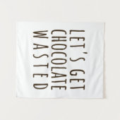 Let's Get Chocolate Wasted Chocoholic Natural タペストリー (正面(横))