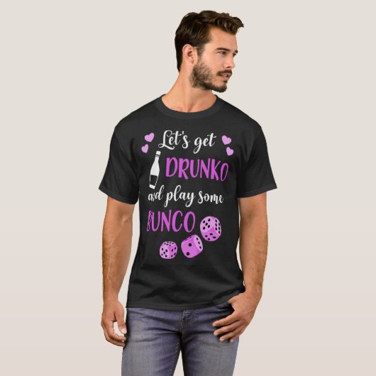 Lets Get Drunko And Play Some Bunco Tシャツ (正面フル)