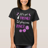 Lets Get Drunko And Play Some Bunco Tシャツ (正面)