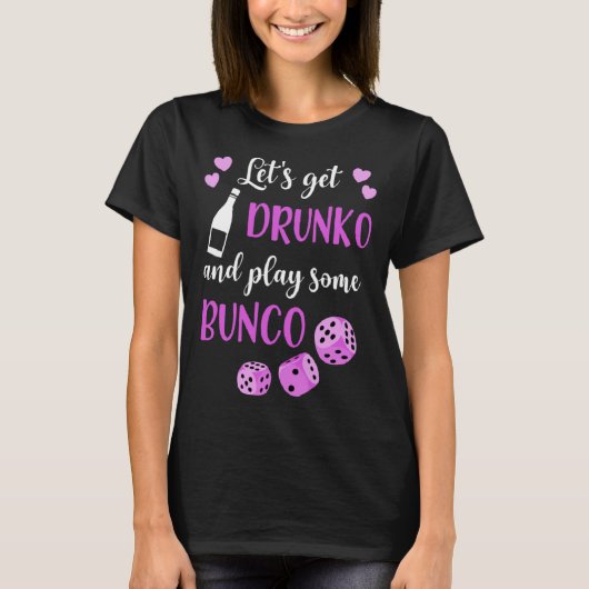 Lets Get Drunko And Play Some Bunco Tシャツ (正面)