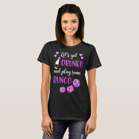 Lets Get Drunko And Play Some Bunco Tシャツ (正面フル)