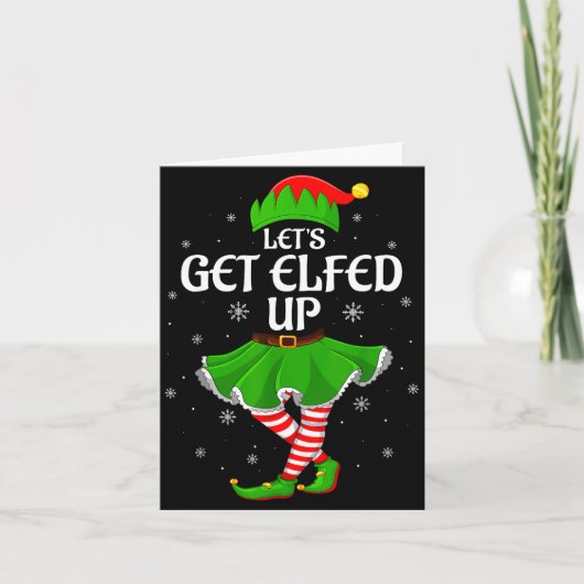 Let's Get Elfed Up Christmas Family Elf Squad Girl カード (正面)