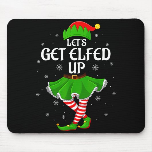 Let's Get Elfed Up Christmas Family Elf Squad Girl マウスパッド (正面)