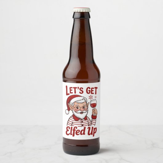 Let's Get Elfed Up Snarky Christmas Wine Elf Humor ビールラベル (正面)