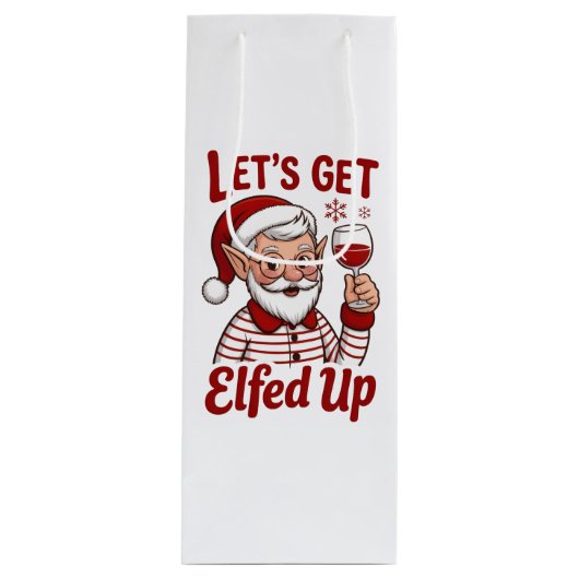 Let's Get Elfed Up Snarky Christmas Wine Elf Humor ワインギフトバッグ (正面)
