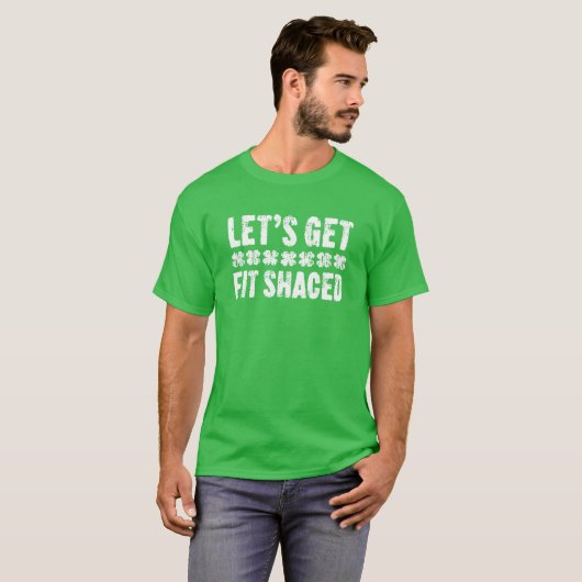 Let's Get Fit Shaced St. Patrick's Day Tシャツ (正面フル)