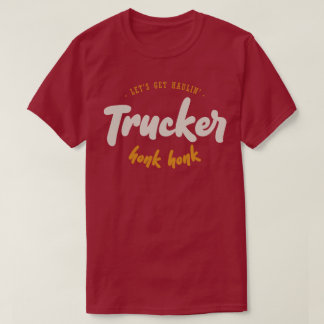 Let's Get Haulin' - Trucker - Honk Honk Tシャツ