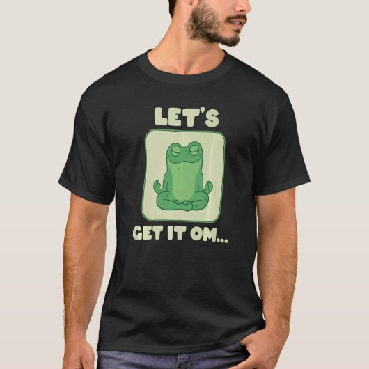 Let's Get It Om Buddhism Mantra Namaste   Tシャツ (正面)
