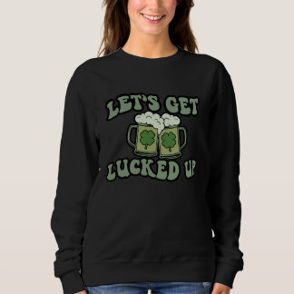 Lets Get Lucked Up Lucky C St Patricks Day Beer Dr スウェットシャツ