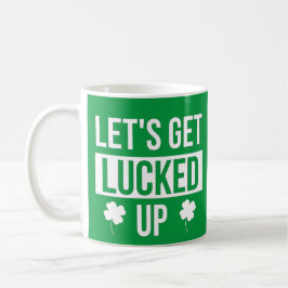 Let's Get Lucked Up St. Patrick's Day コーヒーマグカップ