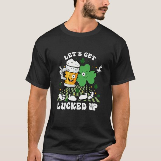 Let's Get Lucked Up St Patrick's Shamrock Irish Dr Tシャツ (正面)
