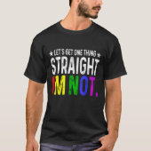 Lets Get One Thing Straight I'm Not LGBT Rainbow F Tシャツ (正面)