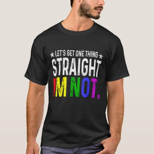 Lets Get One Thing Straight I'm Not LGBT Rainbow F Tシャツ (正面)