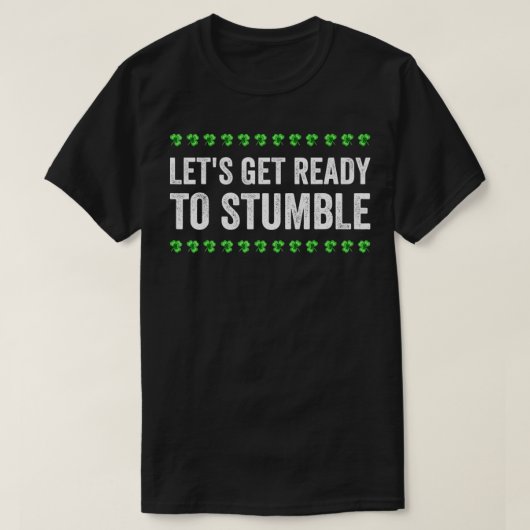 Let's Get Ready To Stumble St Tシャツ (デザイン正面)