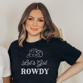 Let's Get Rowdy Countryバチェロレッテ Tシャツ
